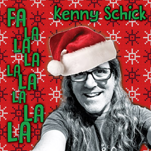 Falalalalalalalala Kenny Schick